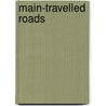 Main-Travelled Roads by Unknown Author
