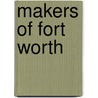 Makers Of Fort Worth door Forth Newspaper Artists' Association