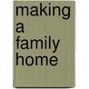 Making A Family Home door Shannon Honeybloom