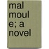 Mal Moul  E; A Novel