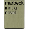 Marbeck Inn; A Novel door Harold Brighouse