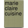 Marie Claire Cuisine door Michele Cranston