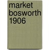 Market Bosworth 1906 door Barrie Trinder