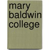 Mary Baldwin College by Not Available