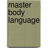 Master Body Language door Paul Richard Thompson