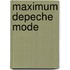 Maximum Depeche Mode