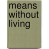 Means Without Living door Unknown Author