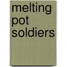 Melting Pot Soldiers by William L. Burton