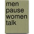 Men Pause Women Talk