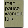 Men Pause Women Talk by Søren Bech