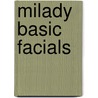 Milady Basic Facials by Milady Milady