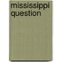 Mississippi Question