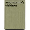 Moctezuma's Children door Donald E. Chipman