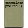 Moonstone (Volume 1) door William Wilkie Collins