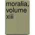 Moralia, Volume Xiii