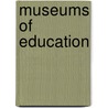 Museums Of Education by Benjamin Richard Andrews