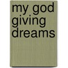 My God Giving Dreams door Jesus E. Mendoza