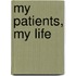 My Patients, My Life