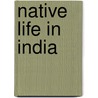 Native Life In India door Rev. Henry Rice