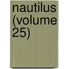 Nautilus (Volume 25) door Inc American Malacologists