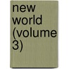New World (Volume 3) by General Books