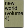 New World (Volume 4) door General Books