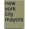 New York City Mayors door Ralph J. Caliendo