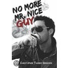 No More Mr. Nice Guy door Christopher Thomas Gardner