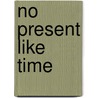 No Present Like Time by Stephanie Swainston