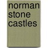 Norman Stone Castles door Christopher Gravett