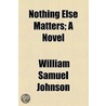 Nothing Else Matters door William Samuel Johnson