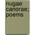 Nugae Canorae; Poems