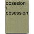 Obsesion / Obsession