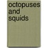 Octopuses and Squids