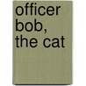Officer Bob, the Cat door W. Graham Sibyl