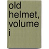 Old Helmet, Volume I by Susan Warner