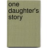 One Daughter's Story by Dawson Gloriann