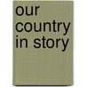Our Country In Story door Franciscan Sisters of the Adoration
