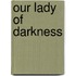 Our Lady Of Darkness