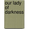 Our Lady Of Darkness by Bernard Edward Joseph Capes