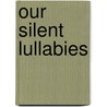 Our Silent Lullabies door Jessica Byrne