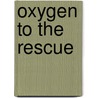 Oxygen to the Rescue door Pavel Yutsis