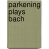 Parkening Plays Bach door Onbekend