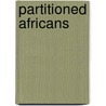 Partitioned Africans by A.I. Asiwaju