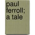 Paul Ferroll; A Tale