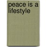 Peace Is A Lifestyle door Ladonna Osborn
