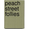 Peach Street Follies by Browning Pennington Susan