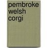 Pembroke Welsh Corgi by Susan M. Ewing