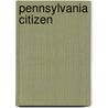 Pennsylvania Citizen by Lewis Slifer Shimmell
