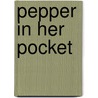 Pepper in Her Pocket by RaeAnn Proost